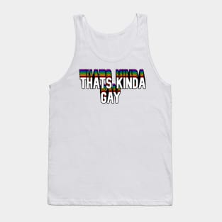 Thats Kinda Gay Text Tank Top